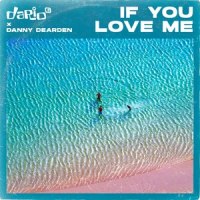 If You Love Me_Dario G,Danny Dearden