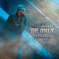 The Only Thing_Mason Horne