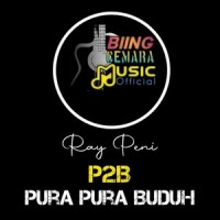 Pura Pura Buduh(P2B)_Ray Peni