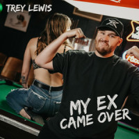 My Ex Came Over_Trey Lewis