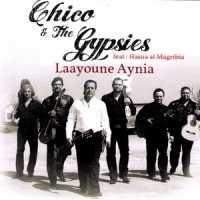 Laayoune Aynia_Chico & The Gypsies,Hasna al Magribia