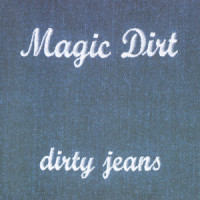 Dirty Jeans_Magic Dirt