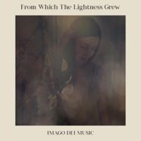 From Which the Lightness Grew(feat. Catherine Feeny)_Imago Dei Music,Catherine Feeny