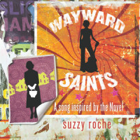 Wayward Saints(A Song Inspired By the Novel)_Suzzy Roche,Lucy Wainwright Roche