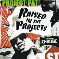 Raised In the Projects_Project Pat,Chrome