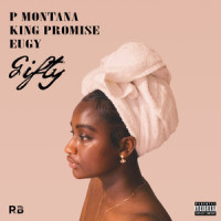 Gifty_P Montana,King Promise,Eugy