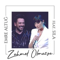 Zahmet Olmazsa_Emre Altug,Sila