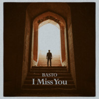I Miss You_Basto