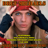 Nothing But a Good Time_Bret Michaels,Ace Frehley,Michael Anthony