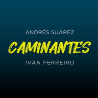 CAMINANTES_Andres Suarez,Ivan Ferreiro