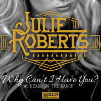 Why Can't I Have You?_Julie Roberts