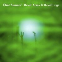 Dead Arms & Dead Legs_Eliot Sumner