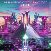 Like This_Merk & Kremont,Too Many Zooz