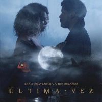 Última Vez(feat. Rui Orlando)_Érica Boaventura,Rui Orlando