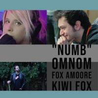 Numb(feat. Fox Amoore & Kiwi Fox)_Omnom NomNomNom,Fox Amoore,Kiwi Fox