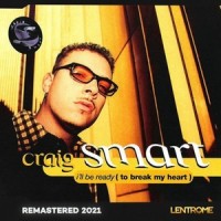 I'll Be Ready(To Break My Heart)_Craig Smart
