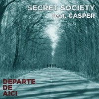 Departe de Aici(feat. Casper)_Secret Society,Casper