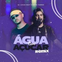 Água Com Açúcar_Dj Lucas Beat,Raffa Torres