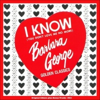 I Know (You Don't Love Me No More)_Barbara George