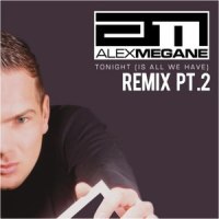 Tonight(Is All We Have)_Alex Megane