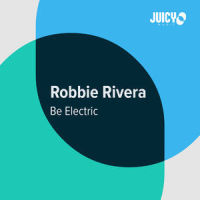 Be Electric_Robbie Rivera