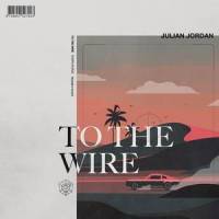 To The Wire_Julian Jordan