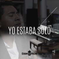 Yo Estaba Solo (Versión Acústica)_Edgar Rocha