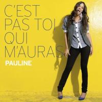 C'est Pas Toi Qui M'auras (Nouvelle Version)_Pauline
