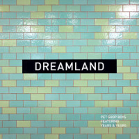 Dreamland_Pet Shop Boys,Years & Years