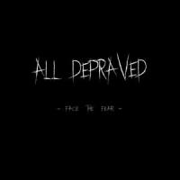 Face the Fear_All Depraved