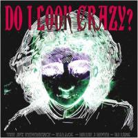 Do I Look Crazy?(feat. Billie J River, DJ Ling & HalaCG)_The JFK Experience,Billie J River,DJ Ling,HalaCG