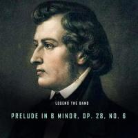 Prelude in B Minor, Op. 28, No. 6_Legend The Band,Frédéric Chopin