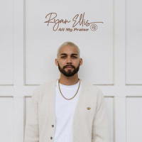 All My Praise_Ryan Ellis