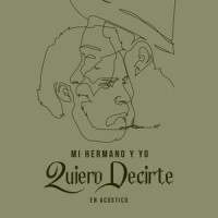 Quiero Decirte_Mi Hermano y Yo