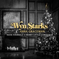 Have Yourself A Merry Little Christmas_Wyn Starks,Anna Graceman