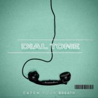 Dial Tone_Catch Your Breath