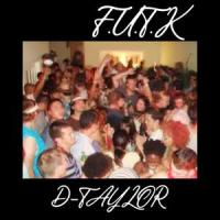 F.U.T.K (feat. Forrest)_D-Taylor,Forrest