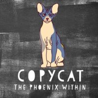 Copycat_The Phoenix Within