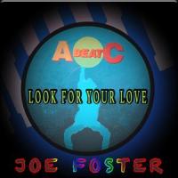 LOOK FOR YOUR LOVE_Joe Foster