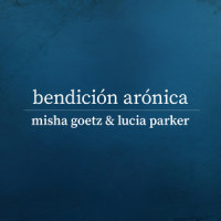 Bendición Arónica_Misha Goetz,Lucia Parker
