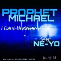 I Can't Breathe(feat. Ne-Yo)_Prophet Michael,Ne-Yo