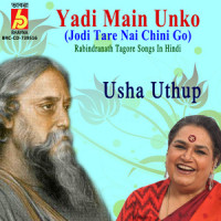 Yadi Main Unko_Usha Uthup,Rabindranath Tagore