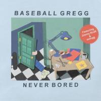 Never Bored_Baseball Gregg,Jimmy Kraft,Mnngg