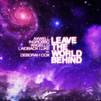 Leave The World Behind_Sebastian Ingrosso,Steve Angello,Axwell,Deborah Cox