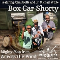 Box Car Shorty(feat. John Boutté & Dr. Michael White)_Panorama Jazz Band,John Boutté,Dr. Michael White
