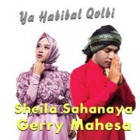 Ya Habibal Qolbi_Gerry Mahesa,Sheila Sahanaya