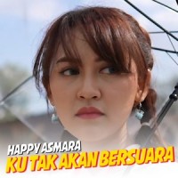 Ku Tak Akan Bersuara_Happy Asmara