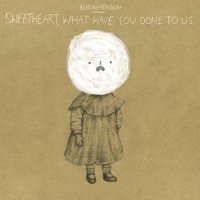 Sweetheart, What Have You Done To Us_Keaton Henson