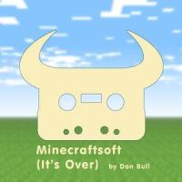 Minecraftsoft(It's Over)_Dan Bull