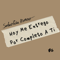 Hoy Me Entrego Por Completo A Ti_Sebastian Romero